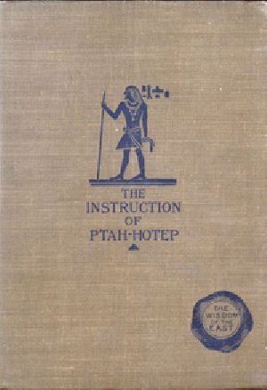 [Gutenberg 30508] • The Instruction of Ptah-Hotep and the Instruction of Ke'Gemni / The Oldest Books in the World